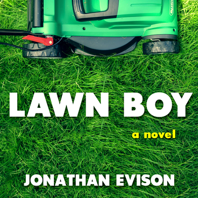 Lawn Boy - Evison, Jonathan, and Ochlan, P J (Narrator)