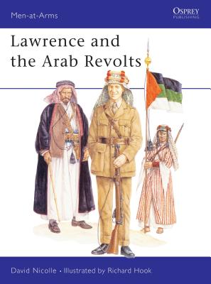 Lawrence and the Arab Revolts - Nicolle, David