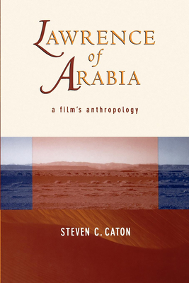 Lawrence of Arabia: A Film's Anthropology - Caton, Steven C