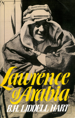 Lawrence of Arabia - Hart, B H Liddell