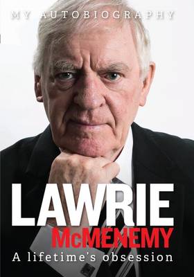 Lawrie McMenemy: A Lifetime's Obsession - My Autobiography - McMenemy, Lawrie