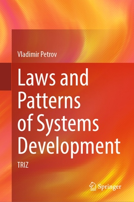 Laws and Patterns of Systems Development: Triz - Petrov, Vladimir