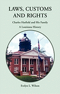 Laws, Customs and Rights: Charles Hatfield and His Family, a Louisiana History