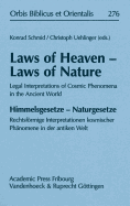 Laws of Heaven - Laws of Nature / Himmelsgesetze - Naturgesetze: Legal Interpretations of Cosmic Phenomena in the Ancient World / Rechtsfrmige ... Et Orientalis