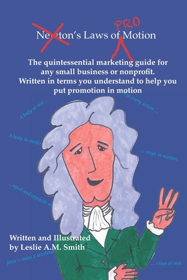 Laws of Promotion: The quintessential marketing guide to help any small business or nonprofit put promotion in motion. - Smith, Leslie A M