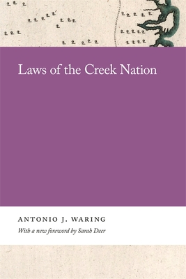 Laws of the Creek Nation - Waring, Antonio (Editor), and Deer, Sarah (Foreword by)