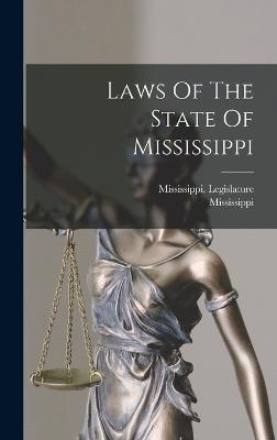 Laws Of The State Of Mississippi - Mississippi (Creator), and Legislature, Mississippi