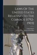 Laws of the United States Relating to the Coinage [1792-1903]