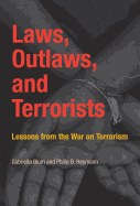 Laws, Outlaws, and Terrorists: Lessons from the War on Terrorism