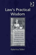 Law's Practical Wisdom: The Theory and Practice of Law Making in New Governance Structures in the European Union