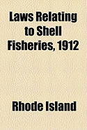 Laws Relating to Shell Fisheries, 1912