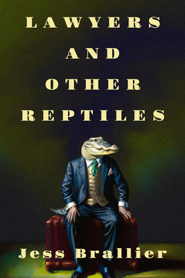 Lawyers and Other Reptiles - Brallier, Jess