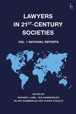 Lawyers in 21st-Century Societies: Vol. 1: National Reports - Abel, Richard L (Editor), and Hammerslev, Ole (Editor), and Sommerlad, Hilary (Editor)