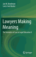 Lawyers Making Meaning: The Semiotics of Law in Legal Education II