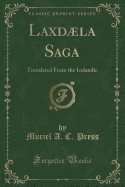 Laxdµla Saga: Translated from the Icelandic (Classic Reprint)