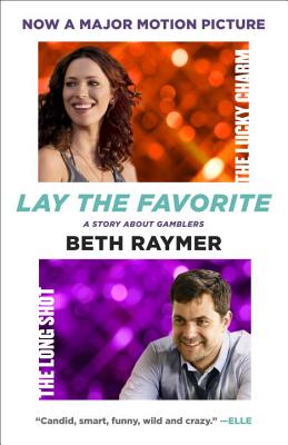 Lay the Favorite: A Story about Gamblers - Raymer, Beth