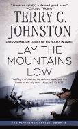 Lay the Mountains Low: The Flight of the Nez Perce from Idaho and the Battle of the Big Hole - August 9-10, 1877