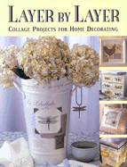 Layer by Layer: Collage Projects for Home Decorating