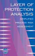 Layer of Protection Analysis: Simplified Process Risk Assessment