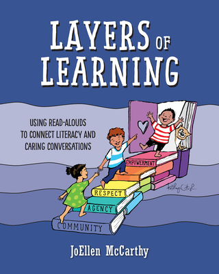 Layers of Learning: Using Read-Alouds to Connect Literacy and Caring Conversations - McCarthy, Joellen