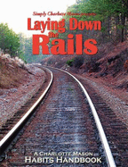 Laying Down the Rails (Simply Charlotte Mason Presents) - Sonya Shafer