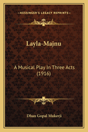 Layla-Majnu: A Musical Play in Three Acts (1916)