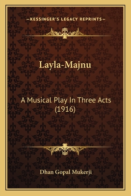Layla-Majnu: A Musical Play in Three Acts (1916) - Mukerji, Dhan Gopal