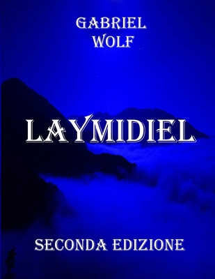 Laymidiel: Seconda Edizione - Wolf, Gabriel