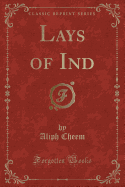 Lays of Ind (Classic Reprint)