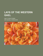 Lays of the Western Gael: And Other Poems
