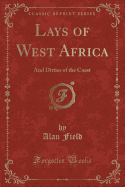 Lays of West Africa: And Ditties of the Coast (Classic Reprint)