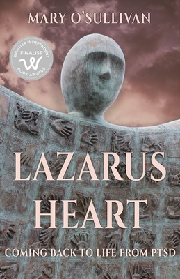 Lazarus Heart: Coming Back to Life from PTSD - O'Sullivan, Mary