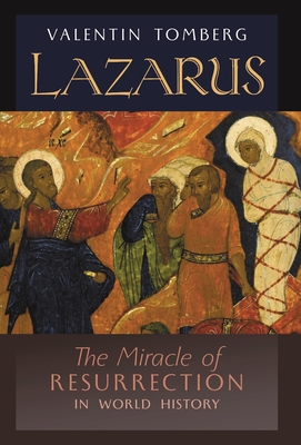 Lazarus: The Miracle of Resurrection in World History - Tomberg, Valentin, and Wetmore, James R (Translated by), and Spaemann, Robert (Introduction by)