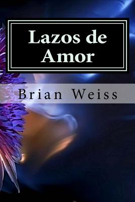 Lazos de Amor - Weiss, Brian L, M.D.
