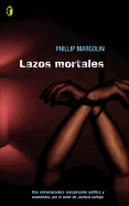 Lazos Mortales - Margolin, Phillip, and Reina Alcantara, Francisco (Translated by)