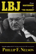 LBJ: From Mastermind to "The Colossus"