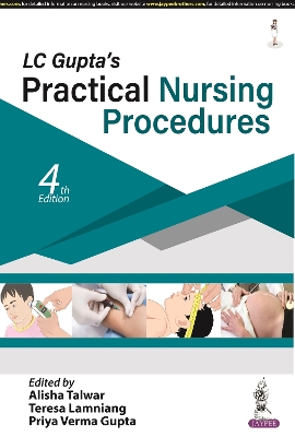 LC Gupta's Practical Nursing Procedures - Talwar, Alisha, and Lamniang, Teresa, and Gupta, Priya Verma