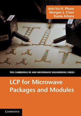 LCP for Microwave Packages and Modules - Pham, Anh-Vu H., and Chen, Morgan J., and Aihara, Kunia