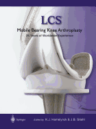 LCS Mobile Bearing Knee Arthroplasty: A 25 Years Worldwide Review - Hamelynck, Karel J. (Editor), and Stiehl, James B. (Editor)