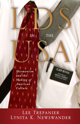 LDS in the USA: Mormonism and the Making of American Culture - Trepanier, Lee, Professor, and Newswander, Lynita K
