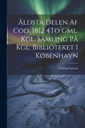 ?ldsta Delen Af Cod. 1812 4To Gml. Kgl. Samling P? Kgl. Biblioteket I Kbenhavn