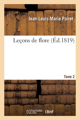 Leons de Flore. Tome 2 - Poiret, Jean-Louis-Marie, and Turpin, Pierre-Jean-Franois