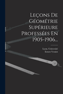 Leons De Gomtrie Suprieure Professes En 1905-1906...