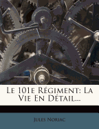 Le 101e Regiment: La Vie En Detail...