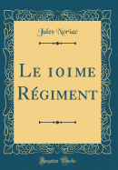 Le 101me Rgiment (Classic Reprint)