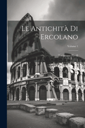 Le Antichit? Di Ercolano; Volume 1