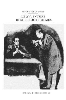 Le Avventure di Sherlock Holmes - Anonimo (Translated by), and Paget, Sidgny (Illustrator), and Doyle, Arthur Conan