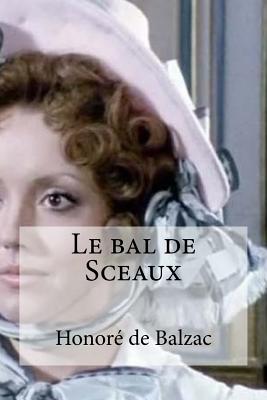 Le bal de Sceaux - Edibooks (Editor), and De Balzac, Honore