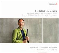 Le Ballet Imaginaire - Jeremias Schwarzer (recorder); Ralf Waldner (cembalo)