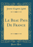 Le Beau Pays de France (Classic Reprint)